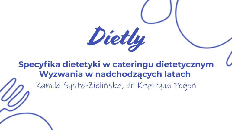 Dietetyka &#8211; specyfika dietetyki w cateringu dietetycznym. Wyzwania nadchodzących latach