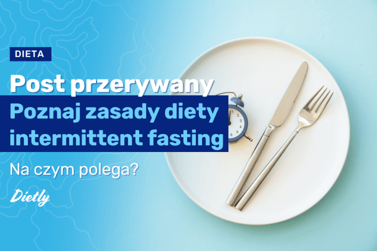 Post przerywany – na czym polega? Poznaj zasady diety intermittent fasting