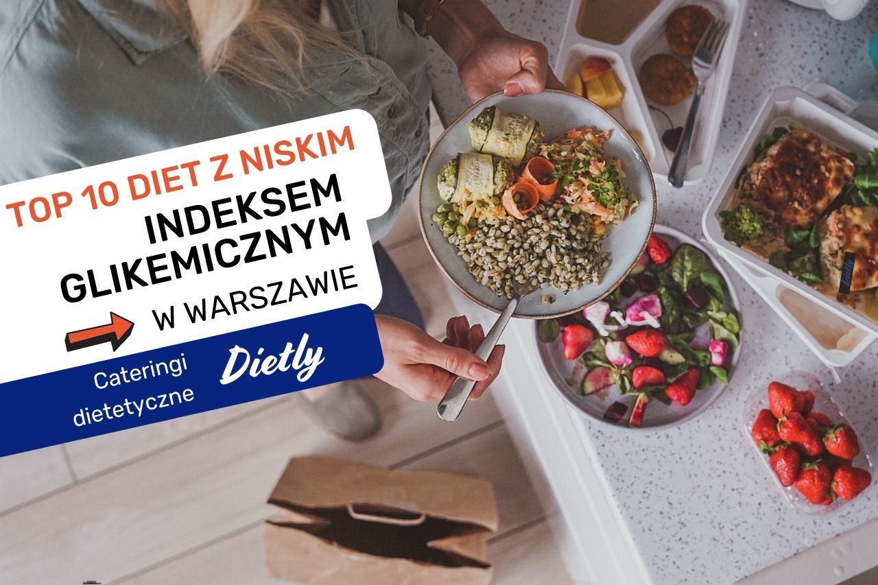 Najlepsze cateringi w Warszawie - Top 10 diet pudełkowych z niskim indeksem glikemicznym