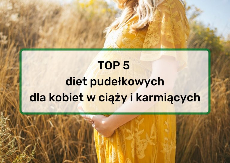 TOP 5 Dieta dla Mam – catering dietetyczny w ciąży