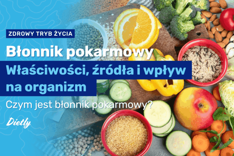 Błonnik pokarmowy w diecie. Właściwości, źródła i wpływ na organizm
