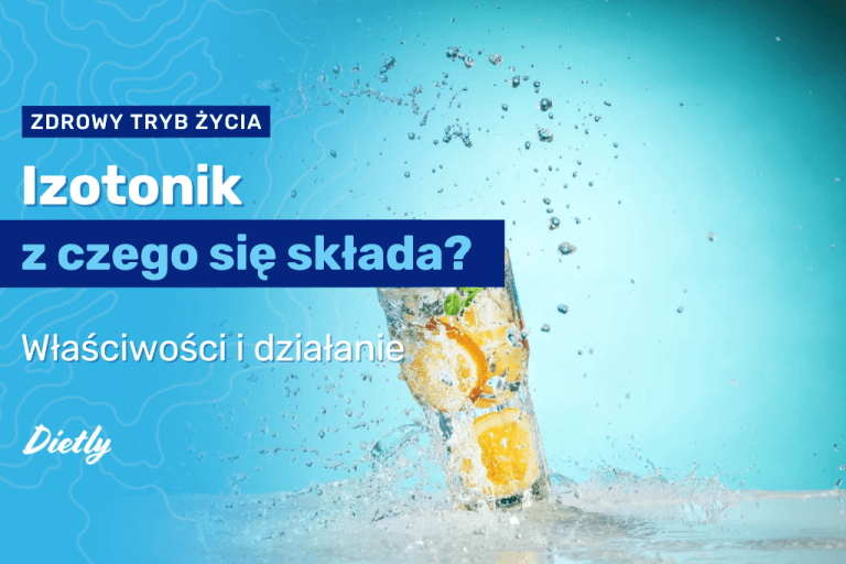 Izotonik: z czego się składa i kiedy warto go pić? Właściwości i działanie