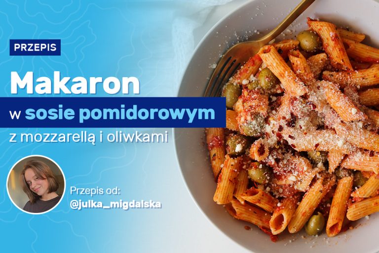 Przepis na makaron w sosie pomidorowym z mozzarellą i oliwkami od Julki Migdalskiej