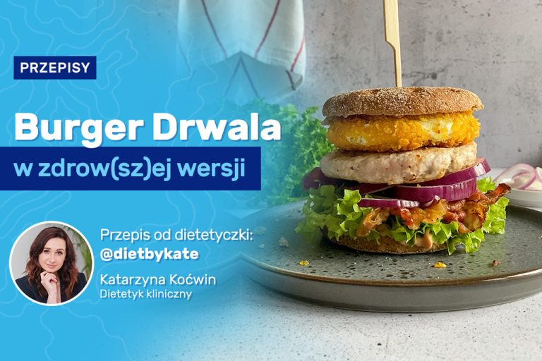 Burger Drwala &#8211; przepis w zdrow(sz)ej wersji