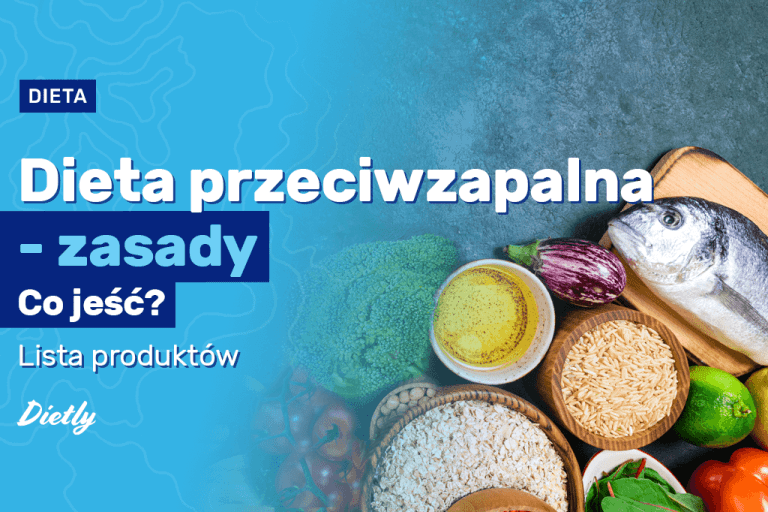 Dieta przeciwzapalna – najważniejsze zasady. Jakie produkty są wskazane?