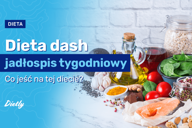 Dieta DASH – na czym polega? Zasady, efekty, jadłospis