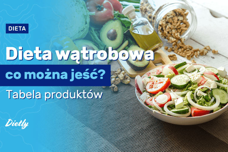 Dieta wątrobowa – co można jeść? Tabela