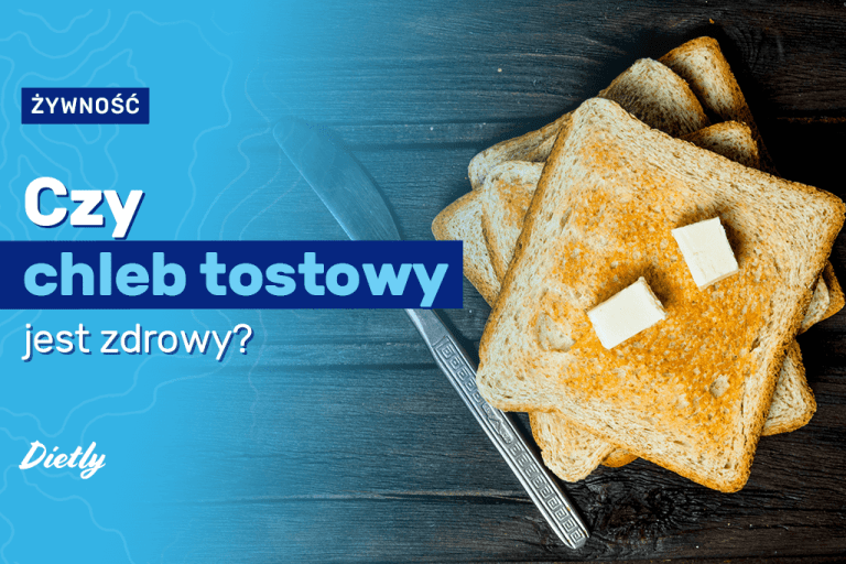 Czy chleb tostowy jest zdrowy?