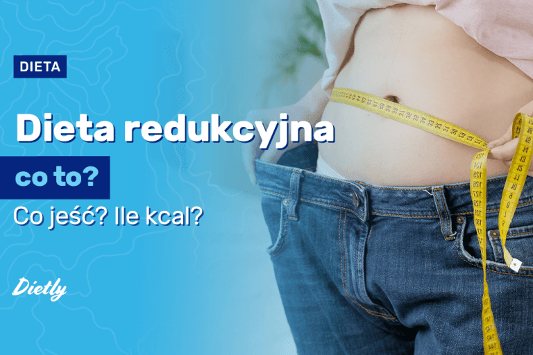 Dieta redukcyjna – co to jest? Najważniejsze zagadnienia modelu żywienia