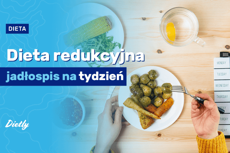 Dieta redukcyjna – jadłospis i najważniejsze zasady. Musisz je znać!