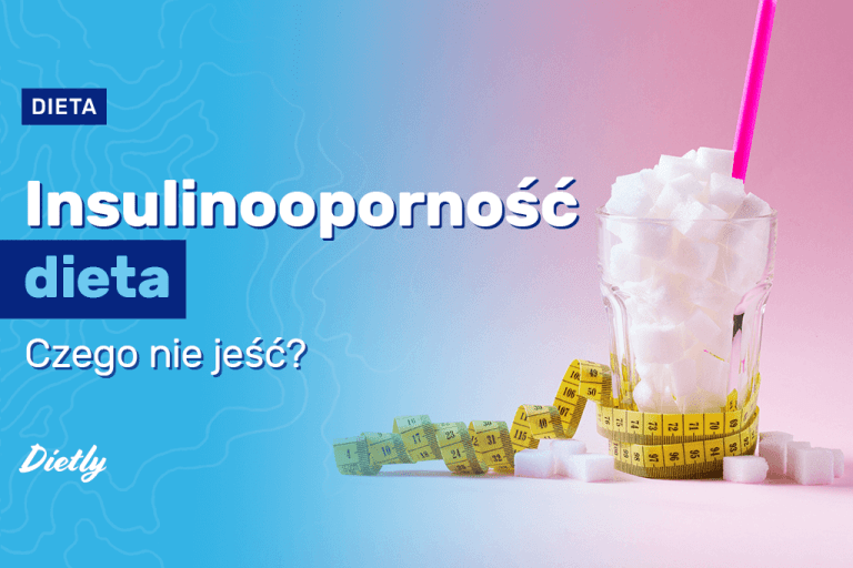 Insulinooporność – czego nie jeść? Dieta i wskazówki żywieniowe