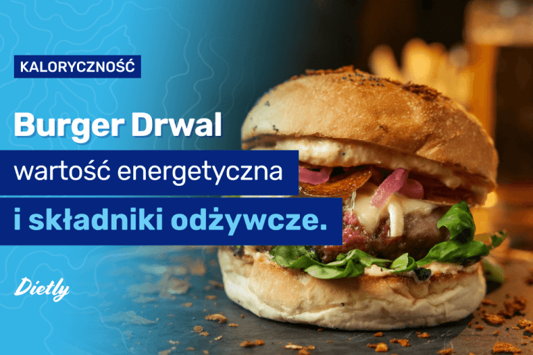 Burger Drwal kcal – wartość energetyczna i składniki odżywcze