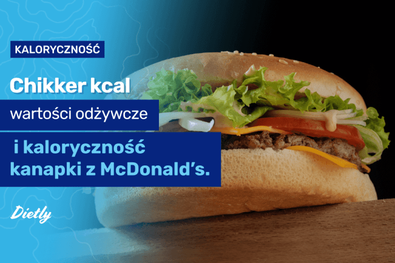 Chikker kcal – wartości odżywcze i kaloryczność kanapki z McDonald’s