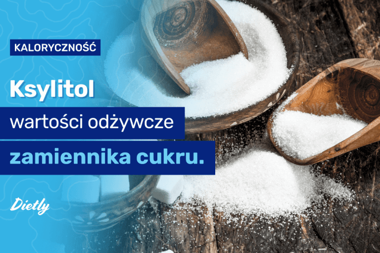 Ksylitol – kcal i wartości odżywcze zamiennika cukru