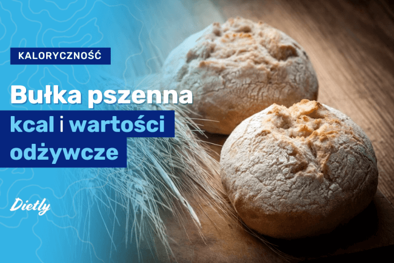 Bułka pszenna – kcal. Czy pieczywo pszenne jest zdrowe?