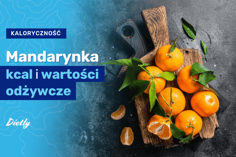 Mandarynka kcal – ile waży? Ile kalorii ma 100 g mandarynek?