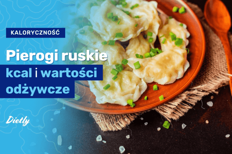 Pierogi ruskie – kcal i wartości odżywcze w klasyce polskiej kuchni