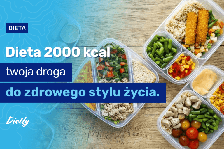 Jak ułożyć skuteczną dietę 2000 kcal? Praktyczny poradnik krok po kroku