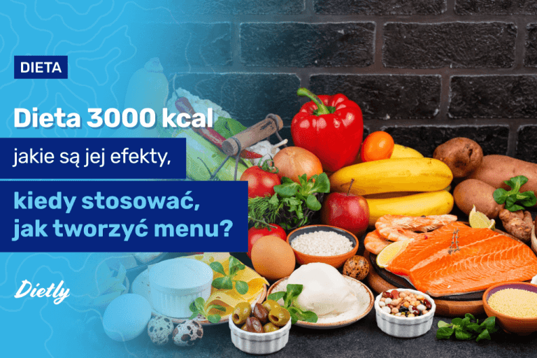 Dieta 3000 kcal – dla kogo jest odpowiednia i jak ją prawidłowo skomponować?