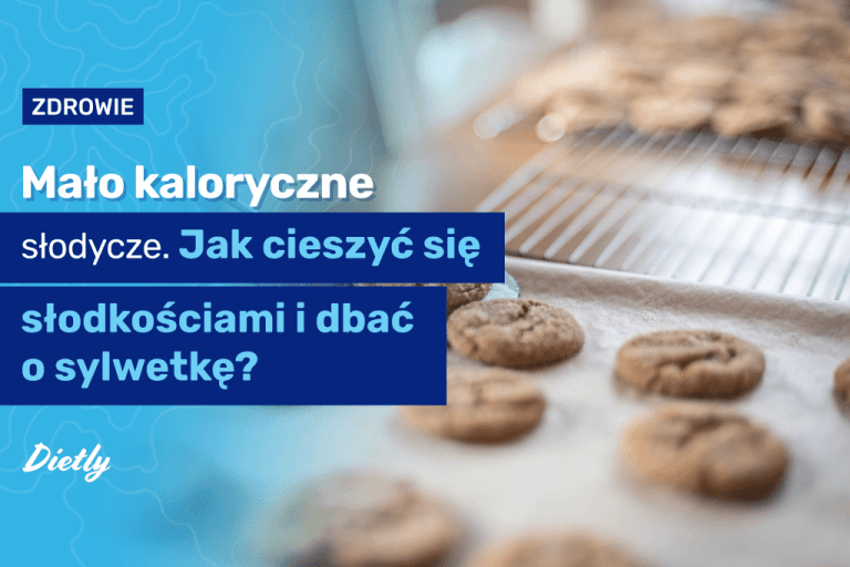 Mało kaloryczne słodycze. Jak cieszyć się słodkościami i dbać o sylwetkę?