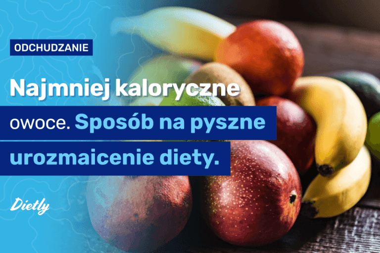 Najmniej kaloryczne owoce – sposób na pyszne urozmaicenie diety