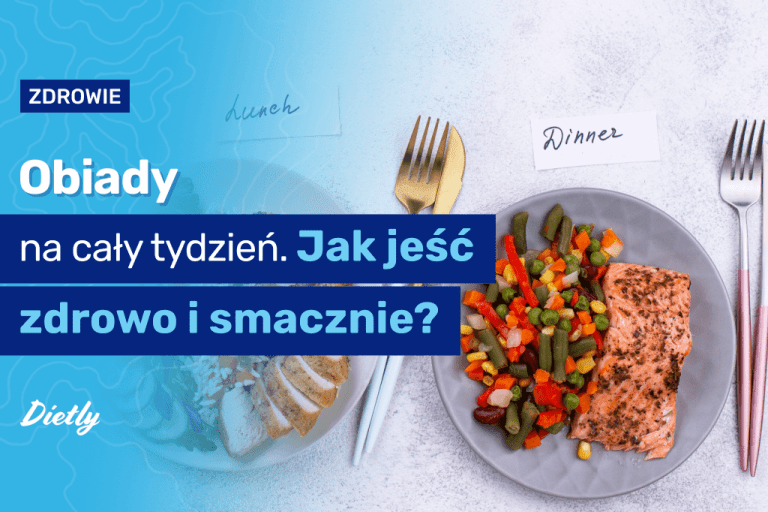 Obiady na cały tydzień – jak jeść zdrowo i smacznie?