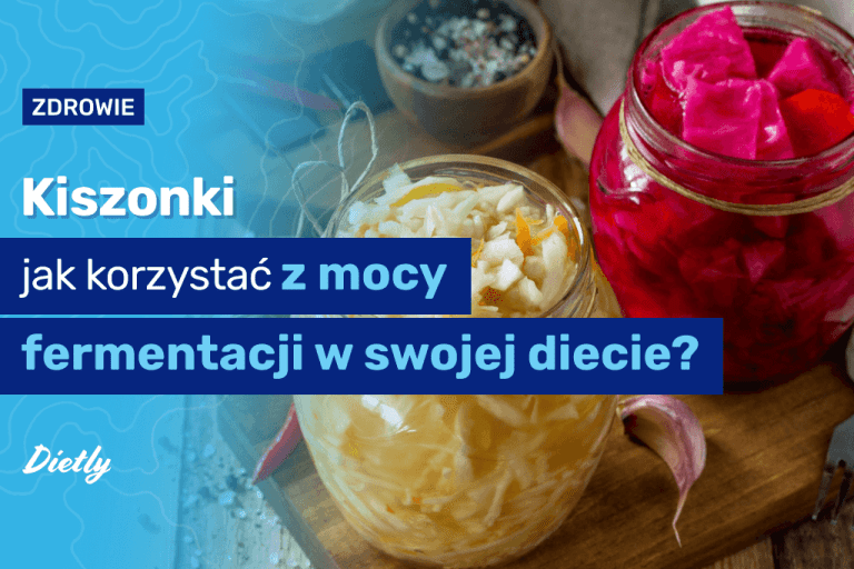 Kiszonki – jak korzystać z mocy fermentacji w swojej diecie?