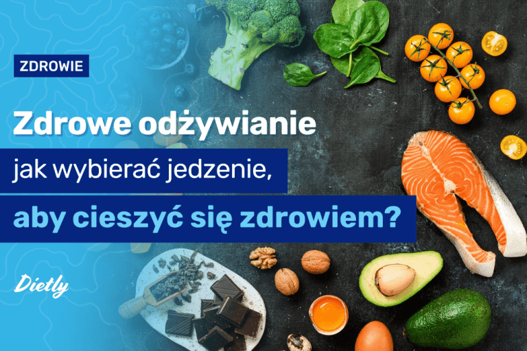 Zdrowe odżywianie: najważniejsze zasady w pigułce