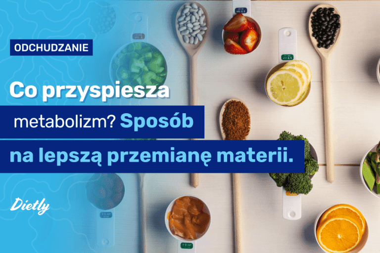 Co przyspiesza metabolizm? Sposób na lepszą przemianę materii