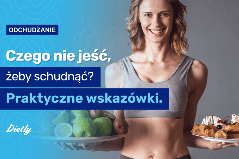 Czego nie jeść, żeby schudnąć? Praktyczne Wskazówki