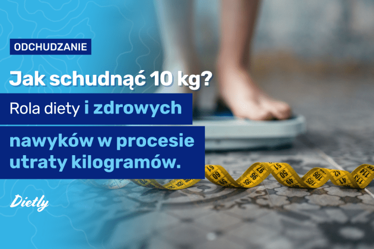 Jak schudnąć 10 kg? Rola diety i zdrowych nawyków w procesie utraty kilogramów