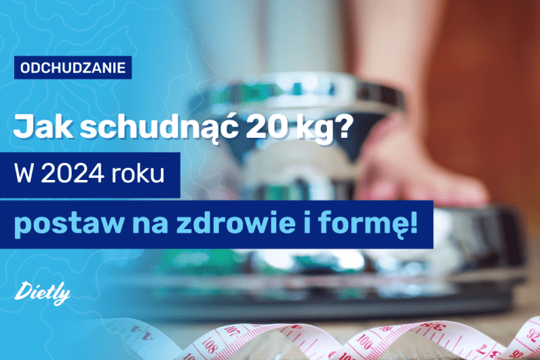 Jak schudnąć 20 kg? W 2024 roku postaw na zdrowie i formę!