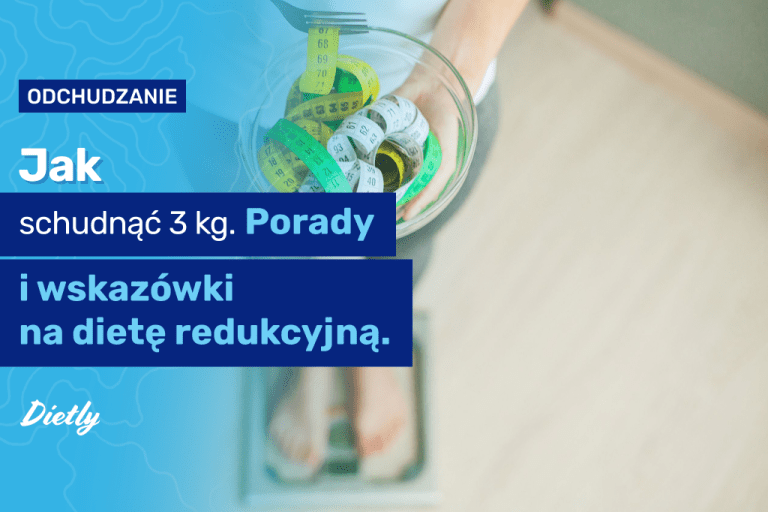 Jak schudnąć 3 kg – porady i wskazówki na dietę redukcyjną
