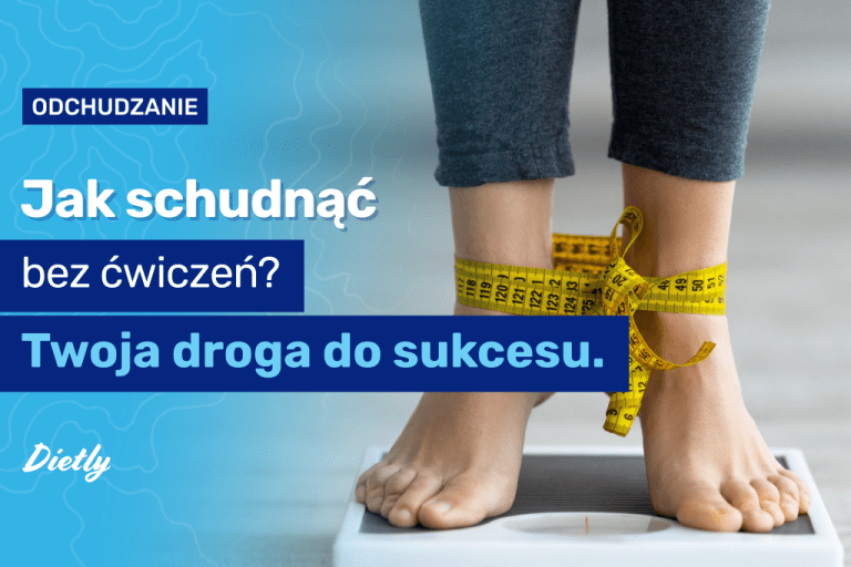 Jak schudnąć bez ćwiczeń – Twoja droga do sukcesu