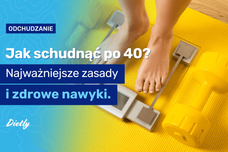 Jak schudnąć po 40.? Najważniejsze zasady i zdrowe nawyki