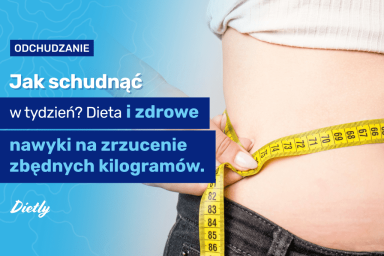 Jak schudnąć w tydzień? Dieta i zdrowe nawyki na zrzucenie zbędnych kilogramów