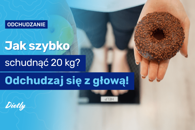 Jak szybko schudnąć 20 kg? Odchudzaj się z głową!