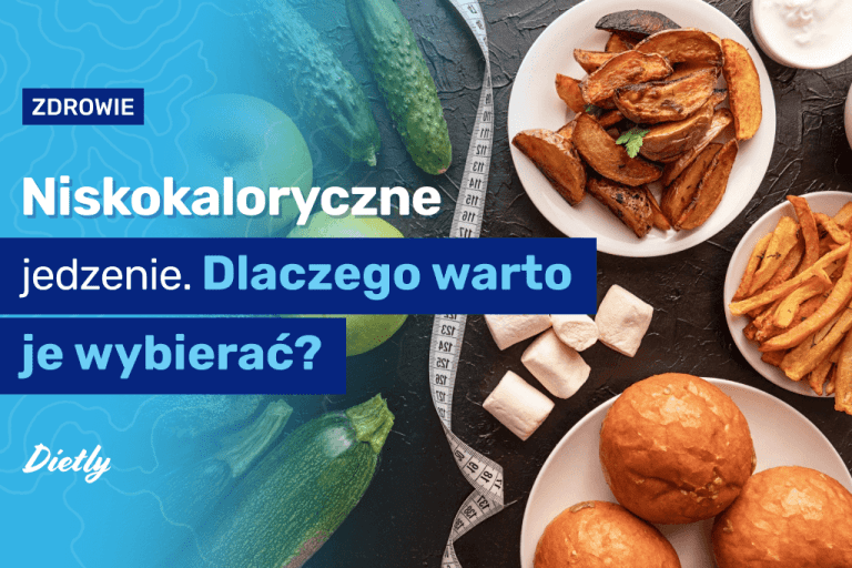 Niskokaloryczne jedzenie – dlaczego warto je wybierać?