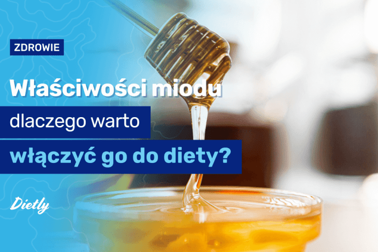Właściwości miodu – dlaczego warto włączyć go do diety?