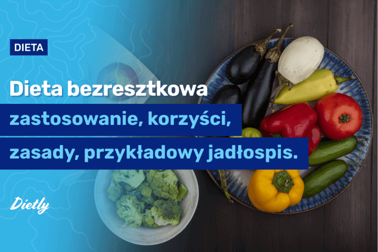 Dieta bezresztkowa – zastosowanie, korzyści, zasady, przykładowy jadłospis