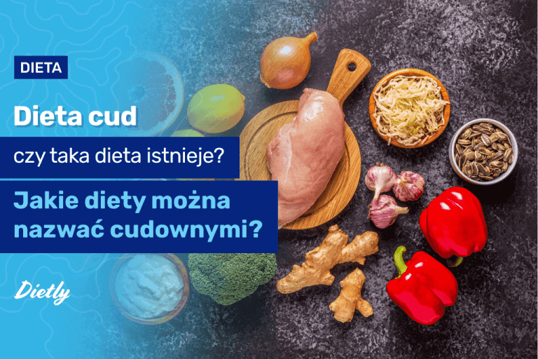 Dieta cud – czy taka dieta istnieje? Jakie diety można nazwać cudownymi?