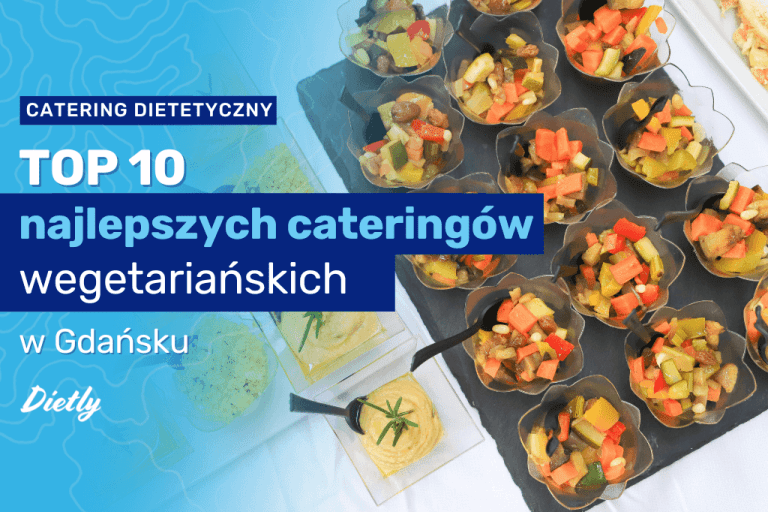 TOP 10 najlepszych cateringów wegetariańskich w Gdańsku