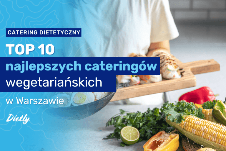 TOP 10 najlepszych cateringów wegetariańskich w Warszawie