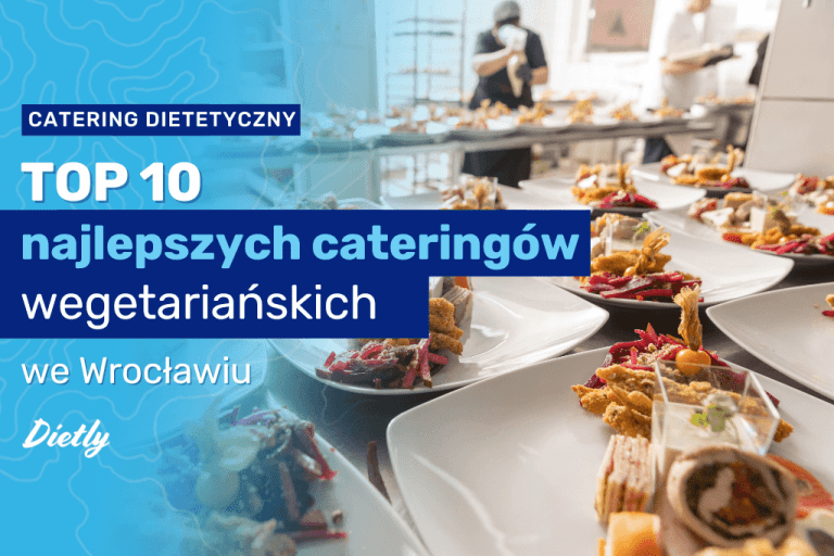 TOP 10 najlepszych cateringów wegetariańskich we Wrocławiu