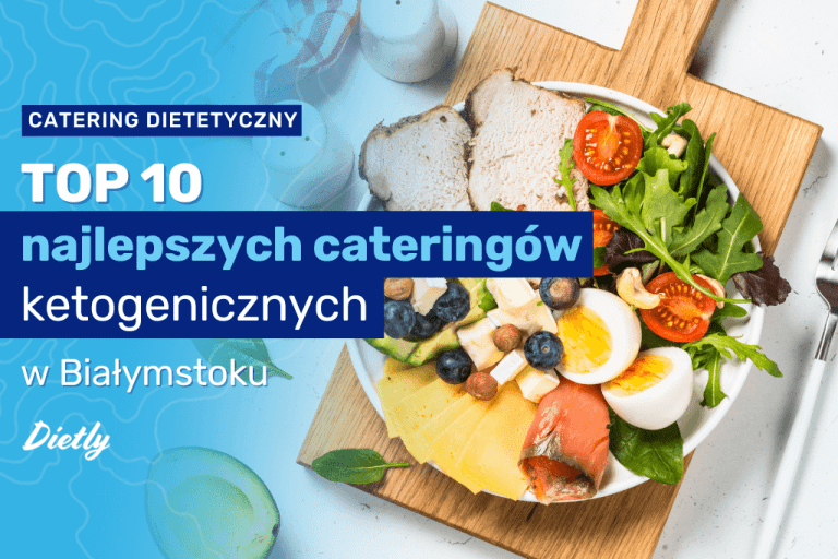 TOP 10 najlepszych cateringów ketogenicznych w Białymstoku
