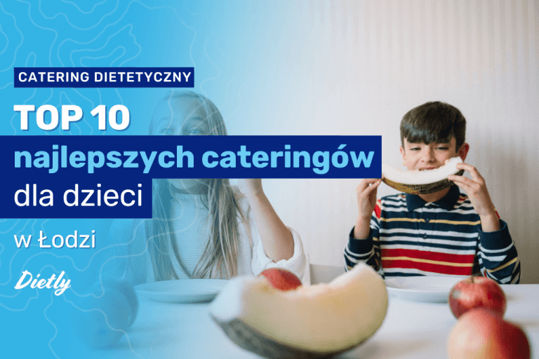 TOP 10 najlepszych cateringów dla dzieci w Łodzi