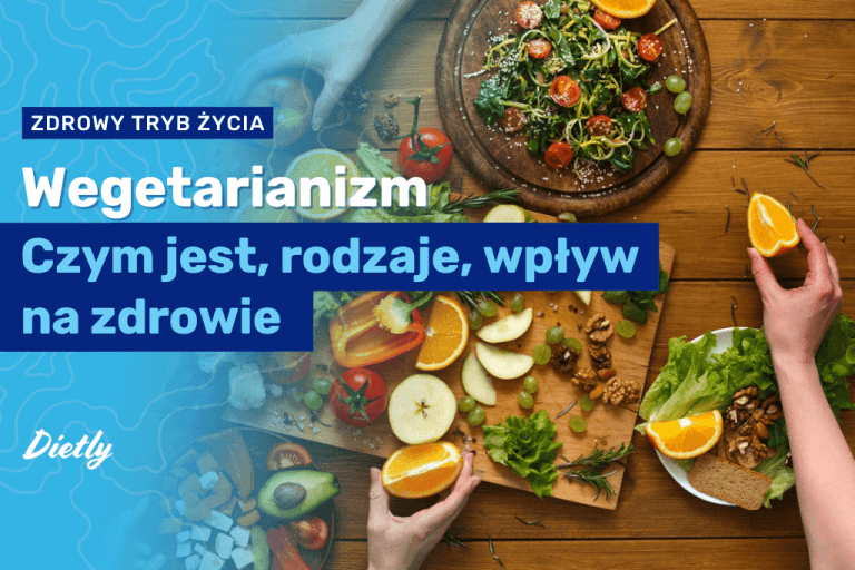 Wegetarianizm – czym jest, rodzaje, wpływ na zdrowie