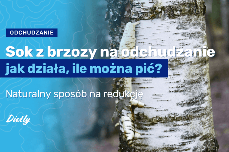 Sok z brzozy na odchudzanie – jak działa, ile można pić?