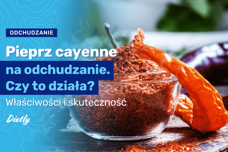 Pieprz cayenne na odchudzanie – właściwości, działanie, skuteczność
