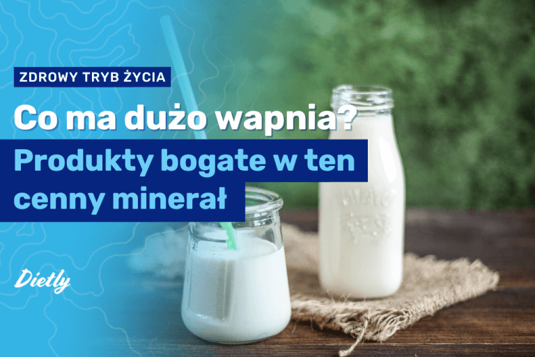 Co ma dużo wapnia? Produkty bogate w ten cenny minerał